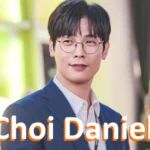 Choi Daniel Filmography & Bio A to Z