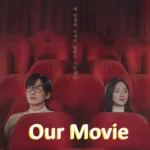[Kdrama] Our Movie cast & Plot Summary & filming location 2025