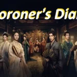 Chiness Drama Coroner's Diary plot summary ending review & 2025