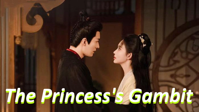 [Chiness Drama] The Princess's Gambit plot summary ending