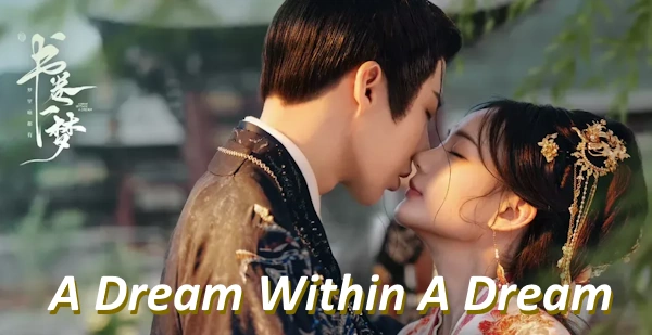 [Chiness drama] A Dream Within A Dream plot summary ending & cast
